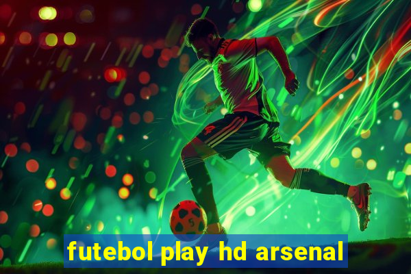 futebol play hd arsenal