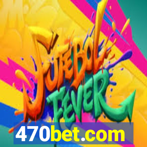 470bet.com