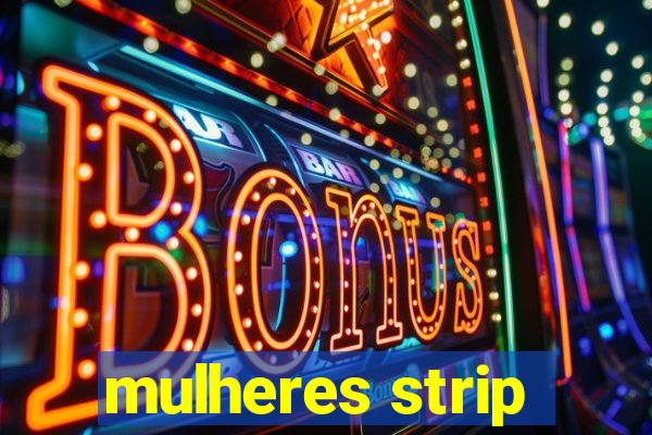 mulheres strip