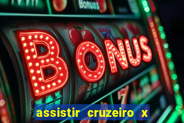 assistir cruzeiro x corinthians ao vivo gratis