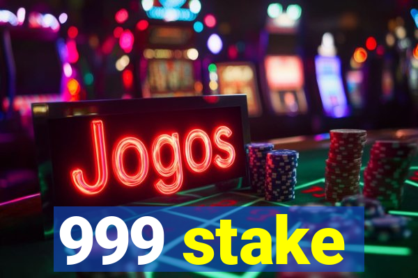 999 stake