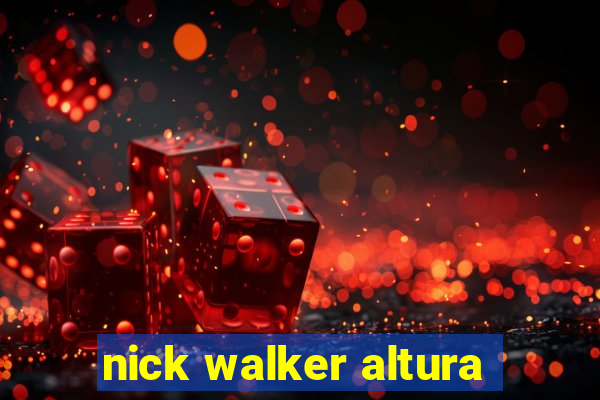 nick walker altura