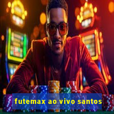 futemax ao vivo santos