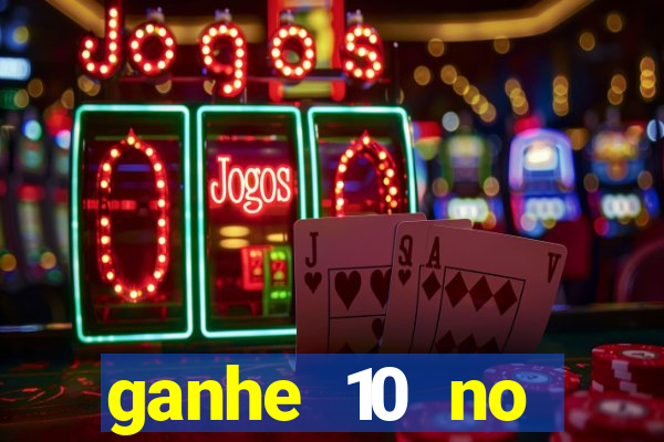 ganhe 10 no cadastro bet