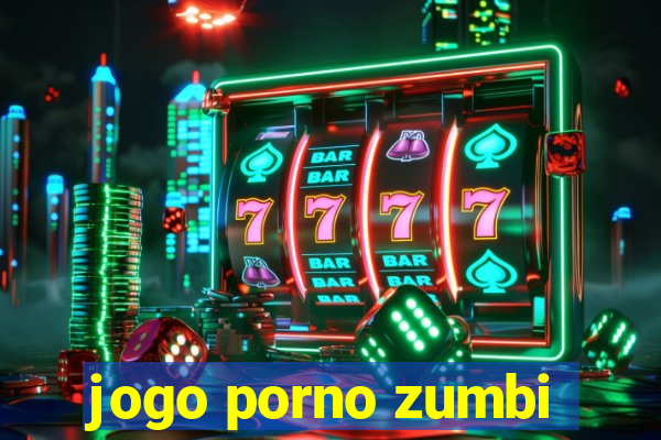 jogo porno zumbi