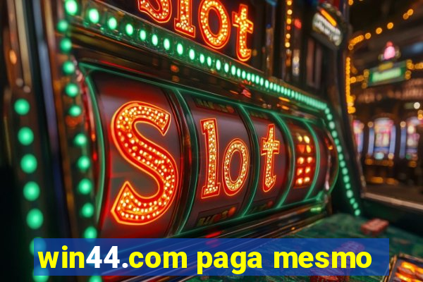 win44.com paga mesmo