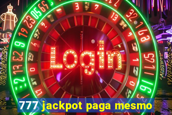 777 jackpot paga mesmo