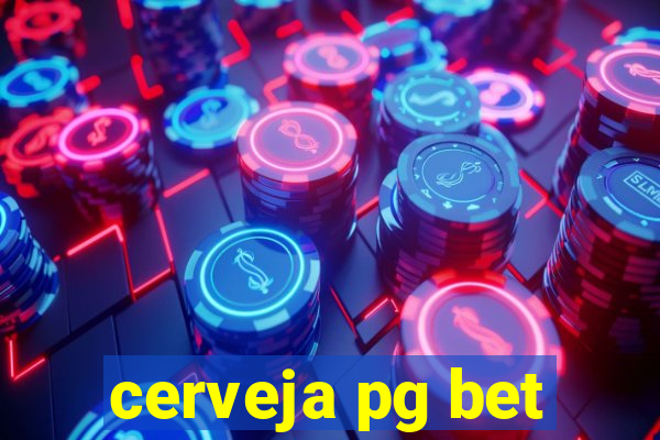 cerveja pg bet