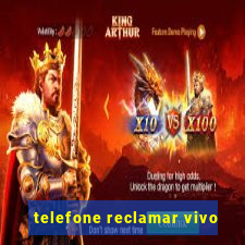 telefone reclamar vivo