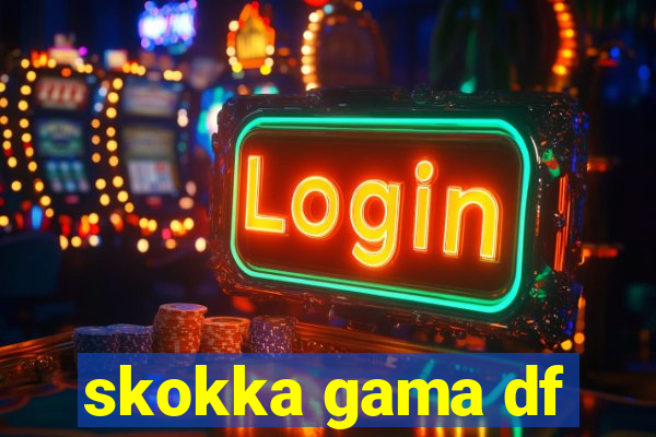 skokka gama df