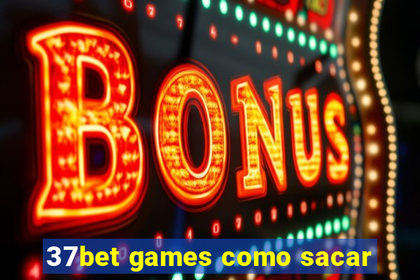 37bet games como sacar