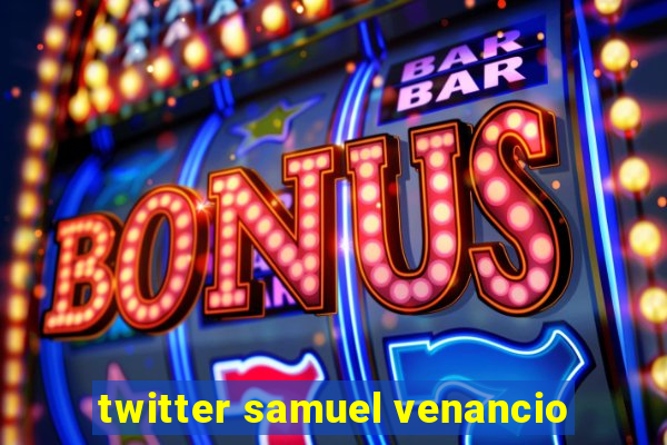 twitter samuel venancio