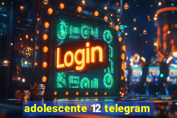 adolescente 12 telegram