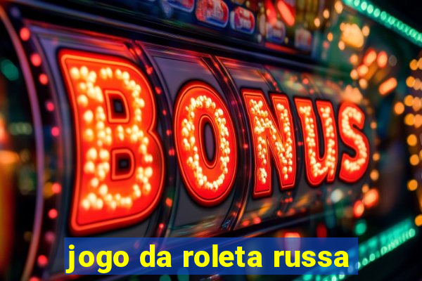 jogo da roleta russa