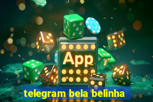 telegram bela belinha