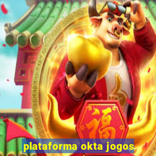 plataforma okta jogos