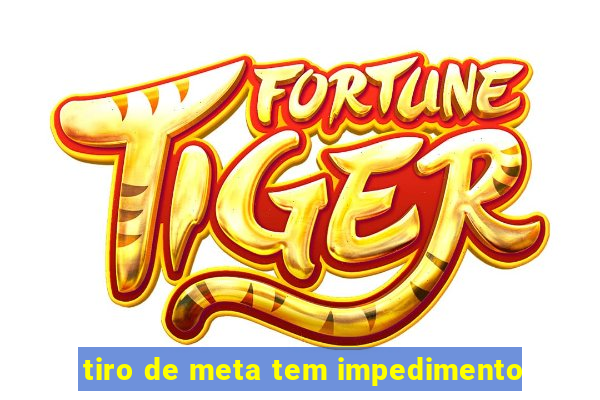 tiro de meta tem impedimento