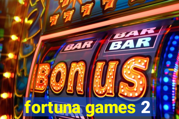 fortuna games 2