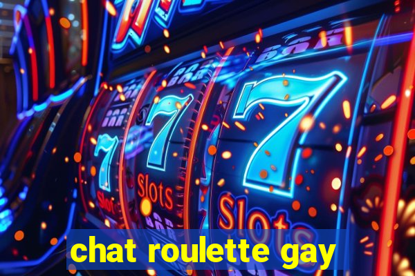 chat roulette gay