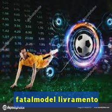 fatalmodel livramento