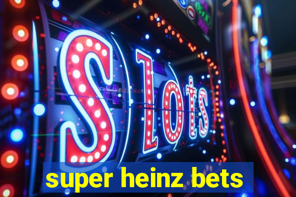 super heinz bets