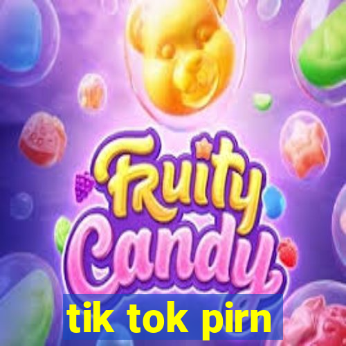 tik tok pirn