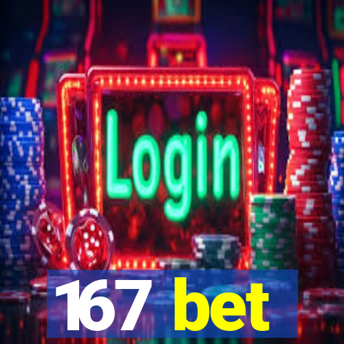 167 bet