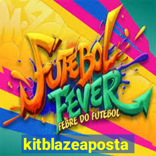 kitblazeaposta