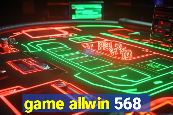 game allwin 568