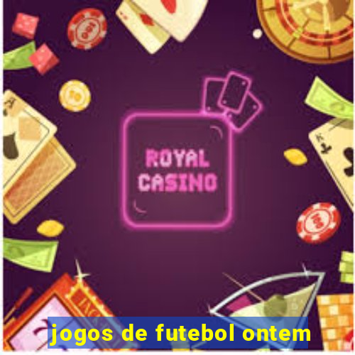 jogos de futebol ontem