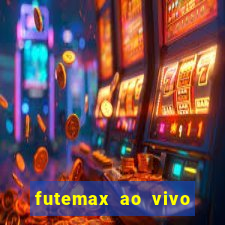 futemax ao vivo futebol ao vivo