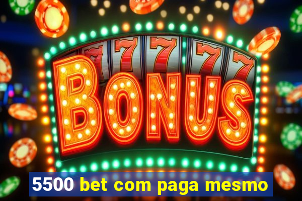 5500 bet com paga mesmo