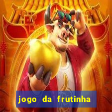 jogo da frutinha para ganhar dinheiro