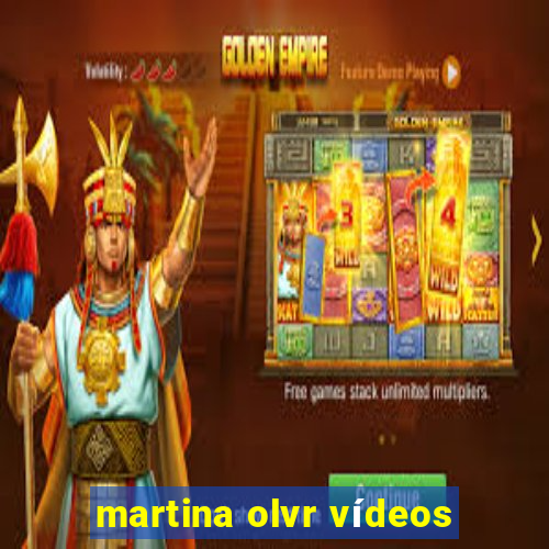 martina olvr vídeos