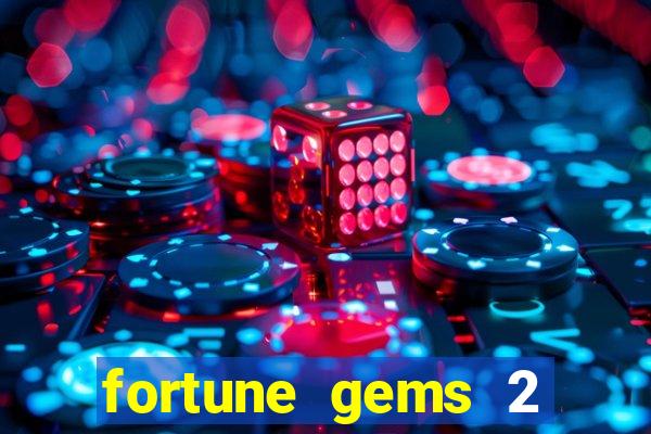 fortune gems 2 melhor horário para jogar