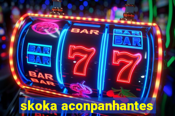 skoka aconpanhantes