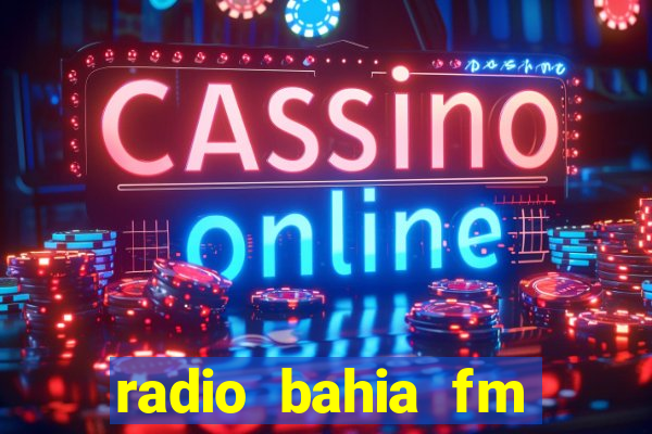 radio bahia fm 88.7 ao vivo ouvir