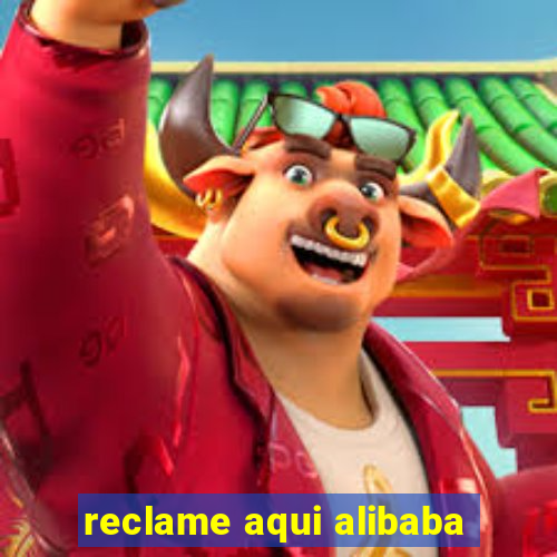 reclame aqui alibaba