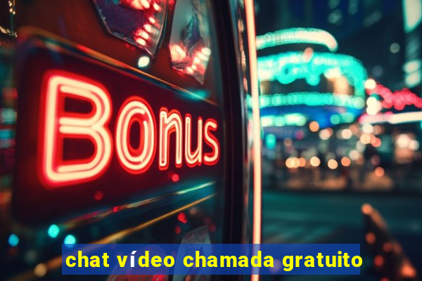 chat vídeo chamada gratuito