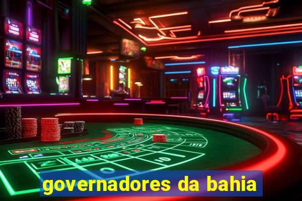 governadores da bahia