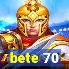 bete 70