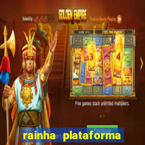 rainha plataforma de jogos