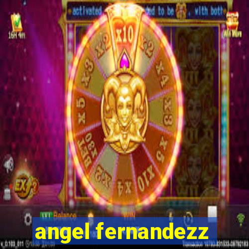 angel fernandezz