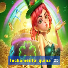 fechamento quina 25 garante quadra com