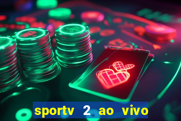 sportv 2 ao vivo futebol play hd