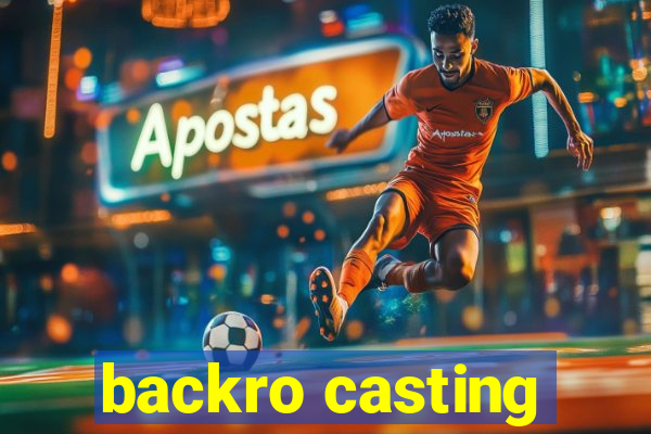 backro casting