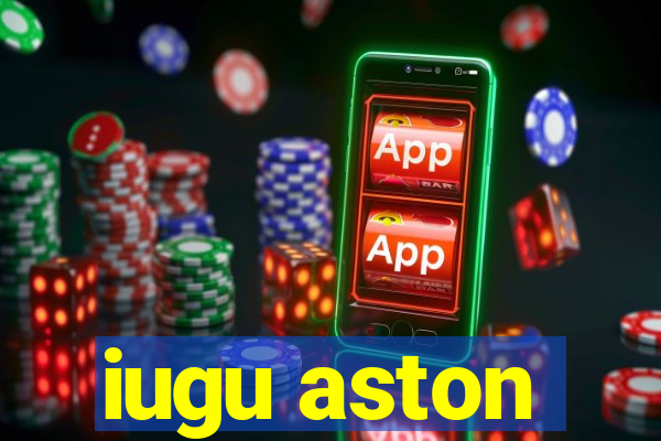 iugu aston