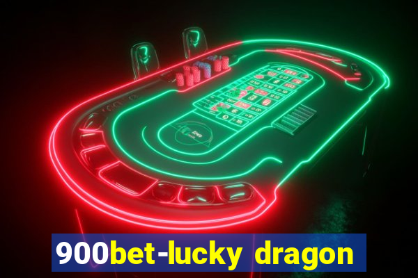 900bet-lucky dragon