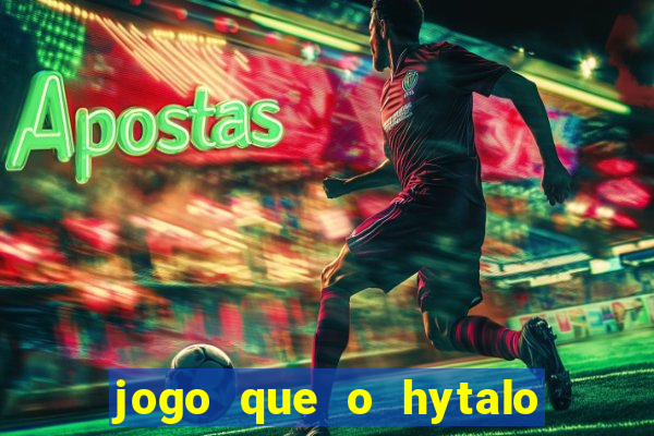 jogo que o hytalo santos joga para ganhar dinheiro