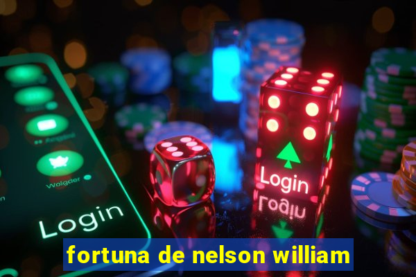 fortuna de nelson william